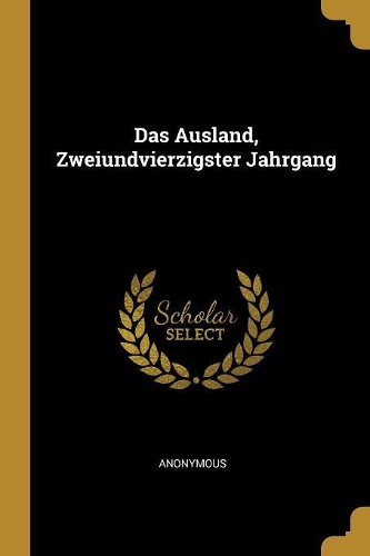 Das Ausland, Zweiundvierzigster Jahrgang