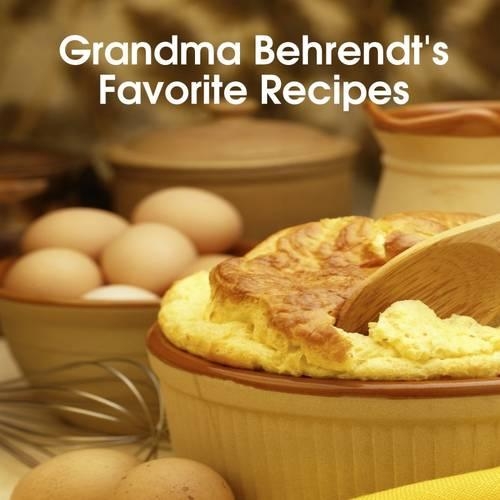 Grandma Behrendt's Favorite Recipes