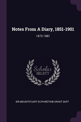 Notes From A Diary, 1851-1901
