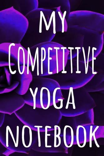 My Competitive Yoga Notebook