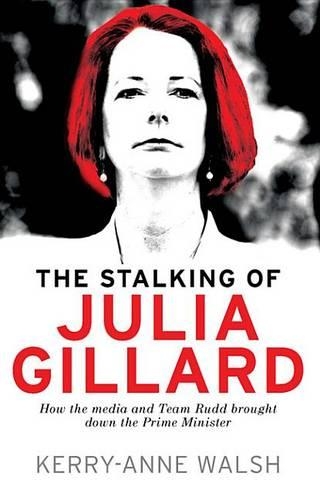 The Stalking of Julia Gillard