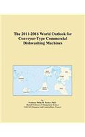The 2011-2016 World Outlook for Conveyor-Type Commercial Dishwashing Machines