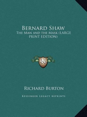 Bernard Shaw: The Man and the Mask (Large Print Edition)(English)