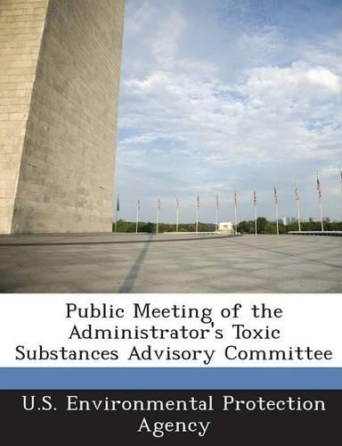 Public Meeting of the Administrator's Toxic Substances Advisory Committee