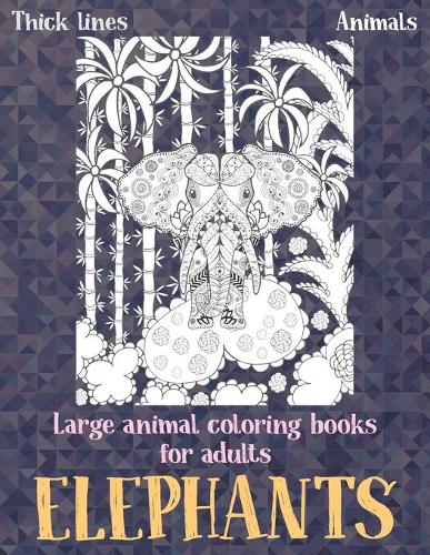 Large Animal Coloring Books for Adults - Animals - Thick Lines - Elephants