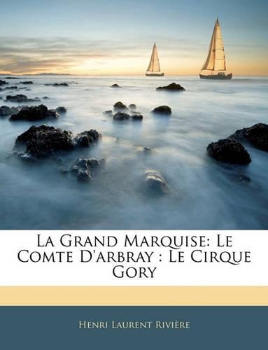 La Grand Marquise: Le Comte D'arbray: Le Cirque Gory(French)