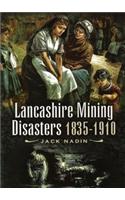 Lancashire Mining Disasters 1835-1910