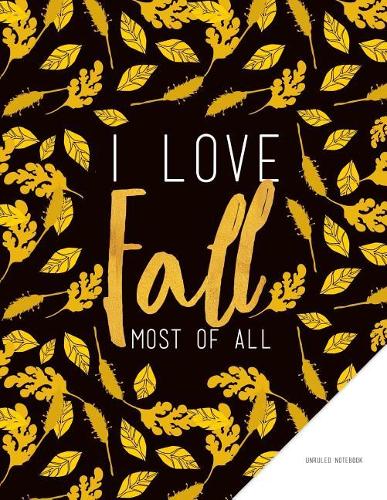 Unruled Notebook. I Love Fall Most of All
