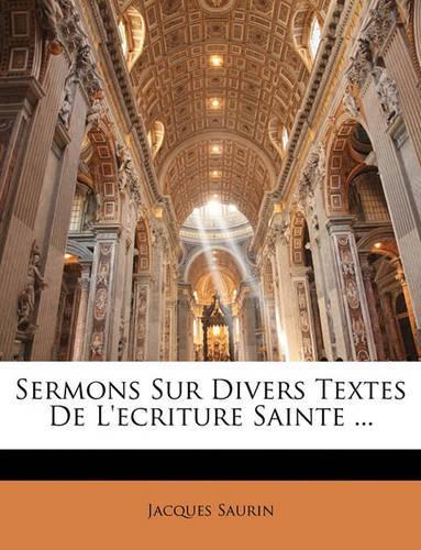 Sermons Sur Divers Textes De L'ecriture Sainte ...