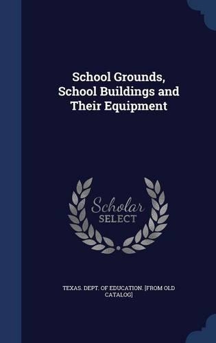 School Grounds, School Buildings and Their Equipment
