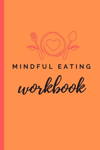 Mindful Eating Workbook