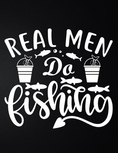 Real Men Do Fishing