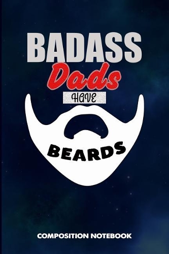 Badass Dads Have Beards