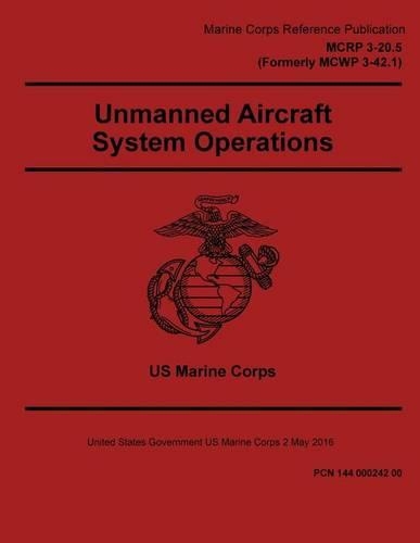 Marine Corps Reference Publication MCRP 3-20.5 (Formerly MCWP 3-42.1) Unmanned Aircraft System Operations 2 May 2016