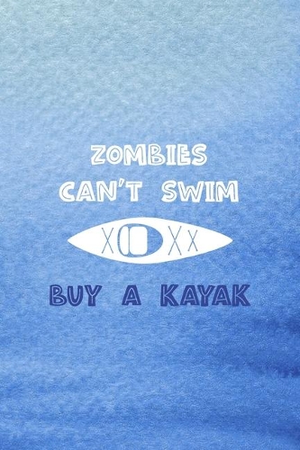 Zombies Can't Swim Buy A Kayak