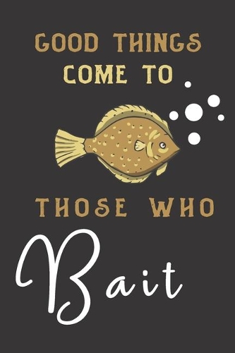good things come to those who bait