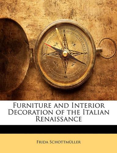 Furniture and Interior Decoration of the Italian Renaissance