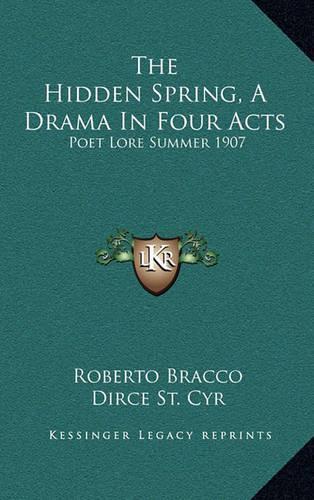 The Hidden Spring, a Drama in Four Acts