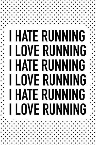 I Love Running I Hate Running