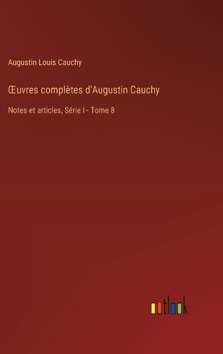 OEuvres complètes d'Augustin Cauchy