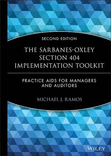 The Sarbanes-Oxley Section 404 Implementation Toolkit: Practice AIDS for Managers and Auditors