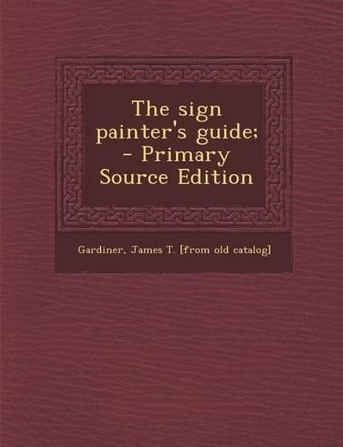 The Sign Painter's Guide;