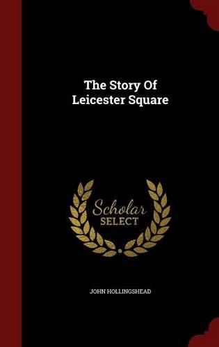 The Story Of Leicester Square