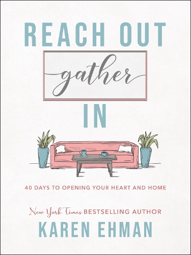 Reach Out, Gather In – 40 Days to Opening Your Heart and Home