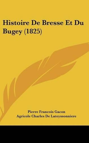 Histoire de Bresse Et Du Bugey (1825)