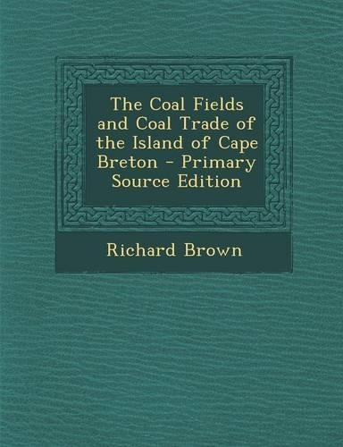 The Coal Fields and Coal Trade of the Island of Cape Breton