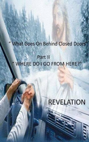 What Goes on Behind Closed Doors: Where Do I Go from Here? Revelation