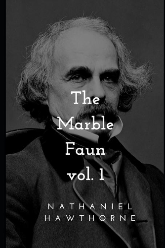 The Marble Faun, Vol. 1