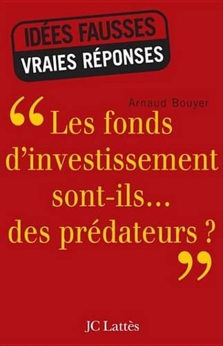 Les Fonds D'Investissement Sont-Ils...Des Predateurs ?