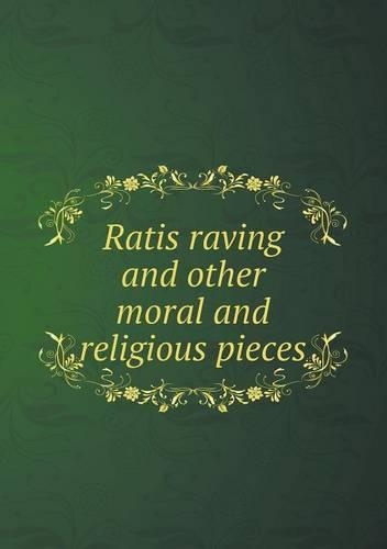 Ratis raving and other moral and religious pieces
