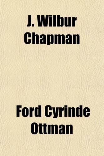 J. Wilbur Chapman; A Biography