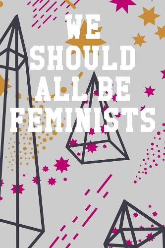 We Should All Be Feminists