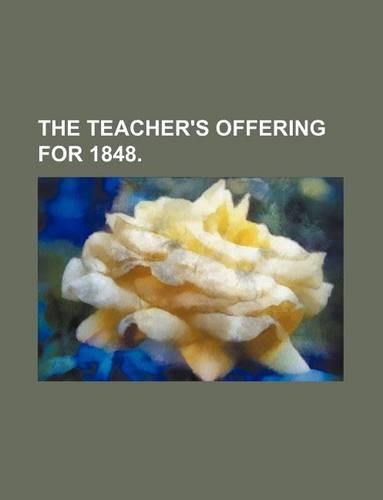 The Teacher's Offering for 1848.
