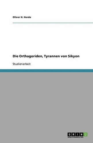 Die Orthagoriden, Tyrannen von Sikyon