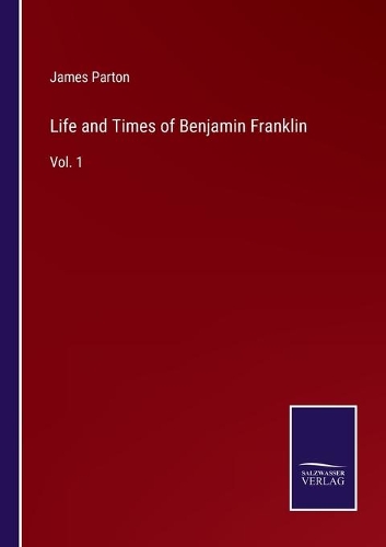 Life and Times of Benjamin Franklin
