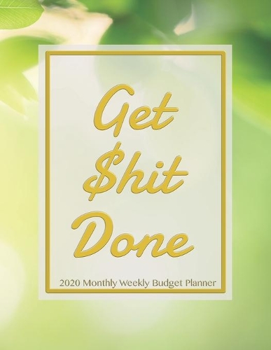 Get Shit Done 2020 Monthly Weekly Budget Planner