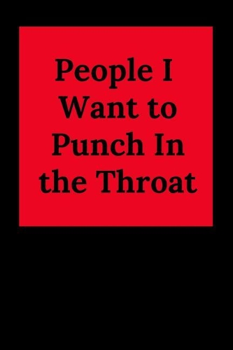 People I Want to Punch in the Throat