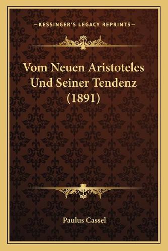 Vom Neuen Aristoteles Und Seiner Tendenz (1891)