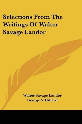 Selections From The Writings Of Walter Savage Landor