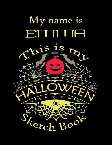 My name is EMMA This is my HALLOWEEN Sketch Book