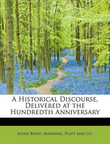 A Historical Discourse, Delivered at the Hundredth Anniversary