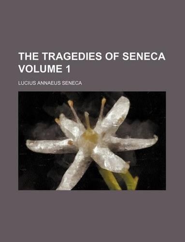 The Tragedies of Seneca Volume 1