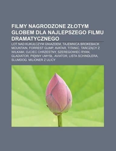 Filmy Nagrodzone Z Otym Globem Dla Najlepszego Filmu Dramatycznego