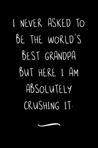 I never asked to be the World's Best Grandpa