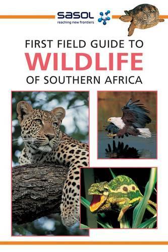 Sasol First Field Guide to Wildlife of Southern Africa