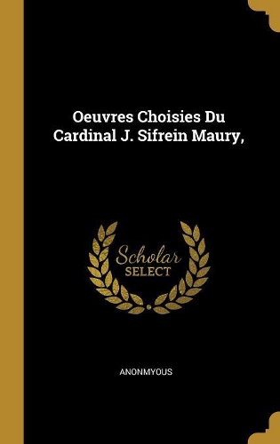 Oeuvres Choisies Du Cardinal J. Sifrein Maury,